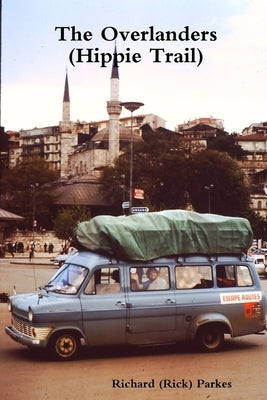 The Overlanders (Hippie Trail) by Parkes, Richard