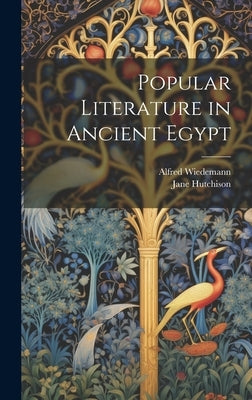 Popular Literature in Ancient Egypt by Wiedemann, Alfred