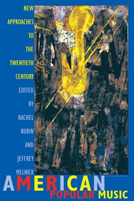 American Popular Music: New Approaches to the Twentieth Century by Rubin, Rachel