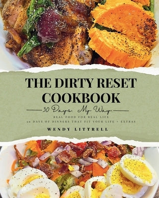 The Dirty Reset Cookbook: 30 Days. My Way. by Littrell, Wendy