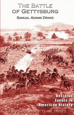 The Battle of Gettysburg 1863 by Drake, Samuel Adams
