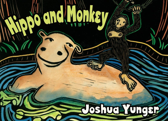Hippo and Monkey: Volume 1 by Yunger, Joshua