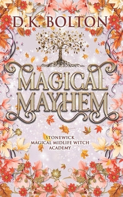 Magical Mayhem by Bolton, D. K.