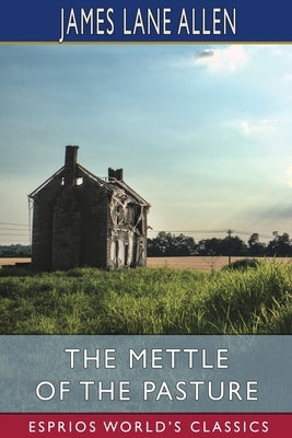 The Mettle of the Pasture (Esprios Classics) by Allen, James Lane