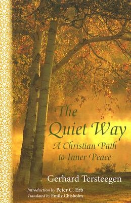 The Quiet Way: A Christian Path to Inner Peace by Tersteegen, Gerhard