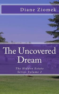 The Uncovered Dream by Ziomek, Diane
