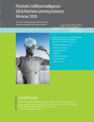 Plunkett's Artificial Intelligence (AI) & Machine Learning Industry Almanac 2026: Artificial Intelligence (AI) & Machine Learning Industry Market Rese by Plunkett, Jack W.