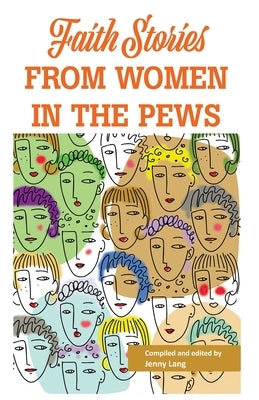 Faith Stories from Women in the Pews by Lang, Jennifer