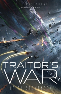 Traitor's War: The Lenticular Series Space Opera Book 3 by Stevenson, Keith