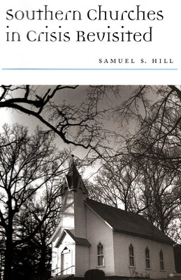 Southern Churches in Crisis Revisited by Hill, Samuel S.