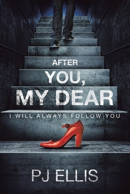 After You, My Dear: I will always follow you by Ellis, Pj