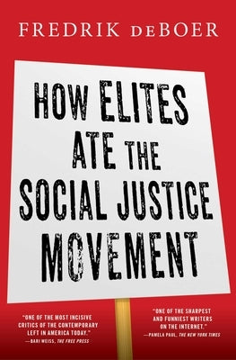 How Elites Ate the Social Justice Movement by DeBoer, Fredrik