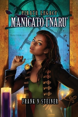 Pirate Legacy Manicato I'naru' by Steiner, Frank N.