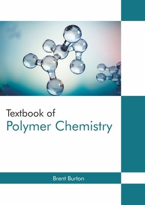 Textbook of Polymer Chemistry by Burton, Brent