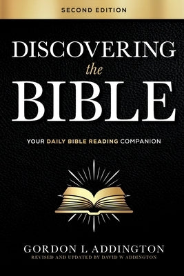 Discovering the Bible, Second Edition: Your Daily Bible Reading Companion by Addington, Gordon L.