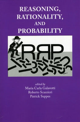 Reasoning, Rationality and Probability: Volume 183 by Galavotti, Maria Carla