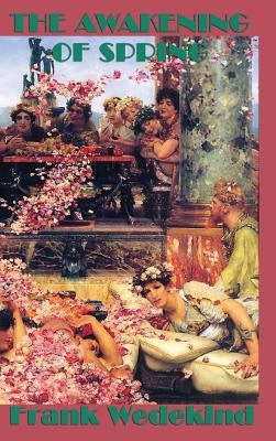 The Awakening of Spring by Wedekind, Frank