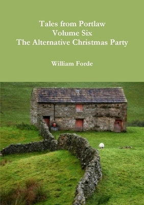 Tales from Portlaw Volume Six - The Alternative Christmas Party by Forde, William