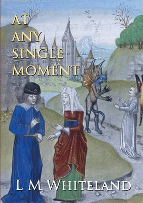 At Any Single Moment by Whiteland, L. M.