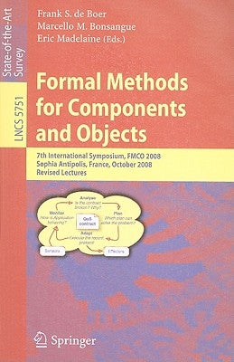 Formal Methods for Components and Objects: 7th International Symposium, FMCO 2008, Sophia Antipolis, France, October 21-23, 2008, Revised Lectures by Bonsangue, Marcello M.