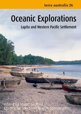 Oceanic Explorations: Lapita and Western Pacific Settlement by Bedford, Stuart