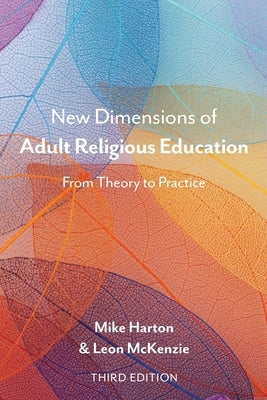 New Dimensions of Adult Religious Education: From Theory to Practice by Harton, Michael