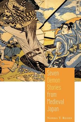 Seven Demon Stories from Medieval Japan by Reider, Noriko T.