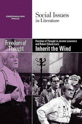 Freedom of Thought in Jerome Lawrence and Robert Edwin Lee's Inherit the Wind by Mancini, Candice L.