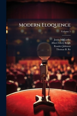 Modern Eloquence; Volume 5 by McCarthy, Justin