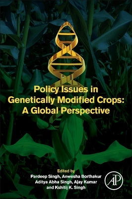 Policy Issues in Genetically Modified Crops: A Global Perspective by Singh, Pardeep
