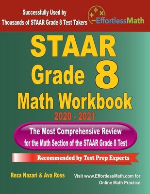 STAAR Grade 8 Math Workbook 2020 - 2021: The Most Comprehensive Review for the Math Section of the STAAR Grade 8 Test by Ross, Ava
