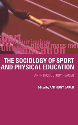 Sociology of Sport and Physical Education: An Introduction by Laker, Anthony