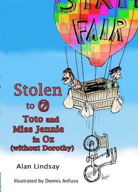 Stolen to Oz: Toto and Miss Jennie in Oz (without Dorothy) by Lindsay, Alan