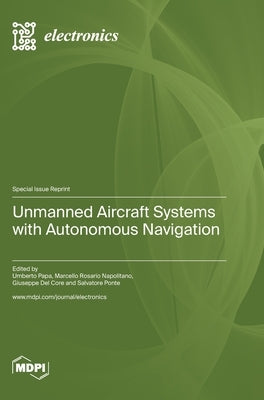 Unmanned Aircraft Systems with Autonomous Navigation by Papa, Umberto