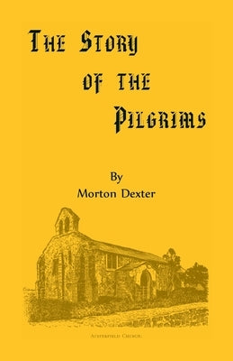The Story of the Pilgrims by Dexter, Morton