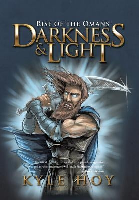 Darkness & Light: Rise of the Omans by Hoy, Kyle