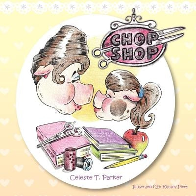 Chop Shop by Parker, Celeste T.