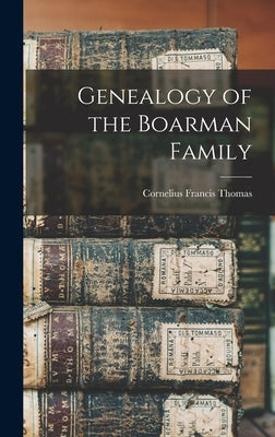 Genealogy of the Boarman Family by Thomas, Cornelius Francis