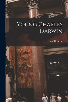 Young Charles Darwin by Reinfeld, Fred 1910-1964