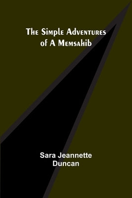 The Simple Adventures of a Memsahib by Duncan, Sara Jeannette