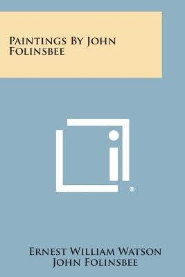 Paintings by John Folinsbee by Watson, Ernest William