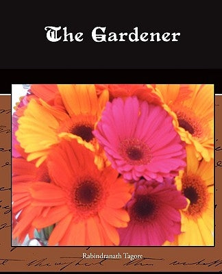 The Gardener by Tagore, Rabindranath