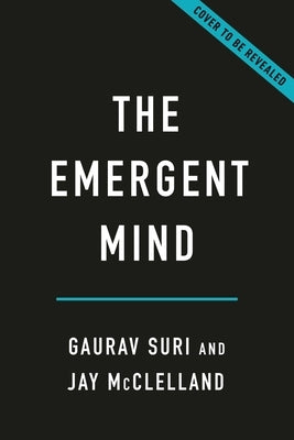 The Emergent Mind: How Intelligence Arises in People and Machines by Suri, Gaurav