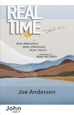 Real Time Devotionals Book of John Volume 1 by Anderson, Joe