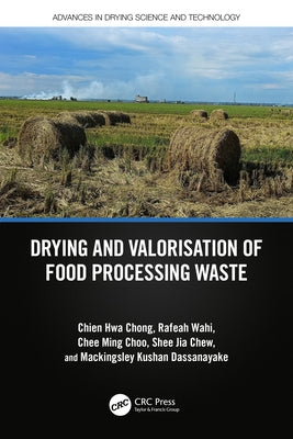 Drying and Valorisation of Food Processing Waste by Chong, Chien Hwa