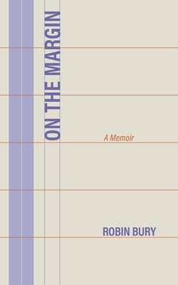 On the Margin: A Memoir by Bury, Robin