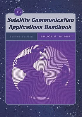 The Satellite Communication Applications Handbook by Elbert, Bruce R.