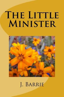 The Little Minister by Barrie, James Matthew