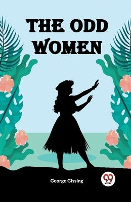 The Odd Women by Gissing, George