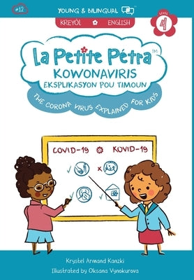 The Corona Virus Explained for Kids / Koronaviris Eksplikasyon pou Timoun (bilingual) by Krystel, Armand Kanzki